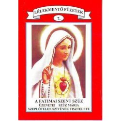   07. A Fatimai Szent Szűz üzenetei Szűz Mária Szeplőtelen szívének tisztelete (Lélekmentő füzetek 7.)